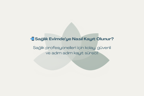 Nasıl Çalışır? (Sağlık Profesyoneli)